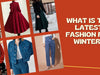 What Is The Latest Fashion For Winter? - Indeartisans