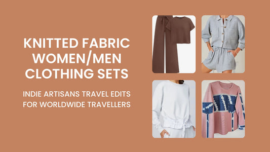 Knitted-Fabric-Women-Men-Clothing-Sets-Inde-Artisans-Travel-Edits-For-Worldwide-Travellers Indeartisans